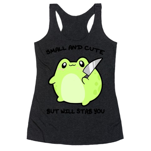 Small And Cute But Will Stab You Froggie Racerback Tank Top