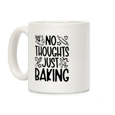 No Thoughts Just Baking Coffee Mug