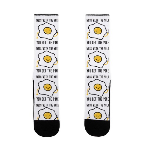 Mess With The Yolk You Get The Poke Sock