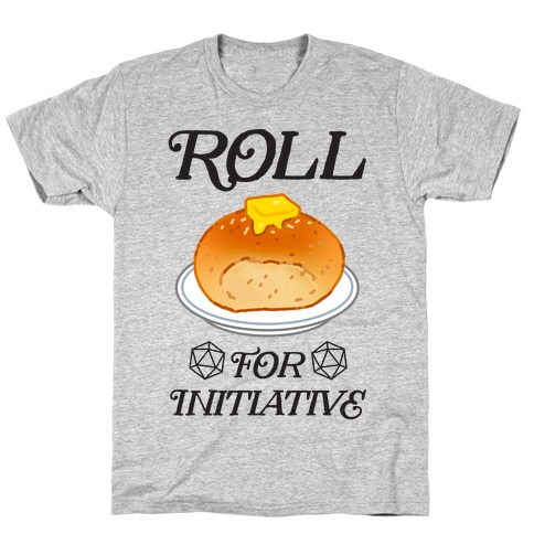 Roll for Initiative T-Shirt
