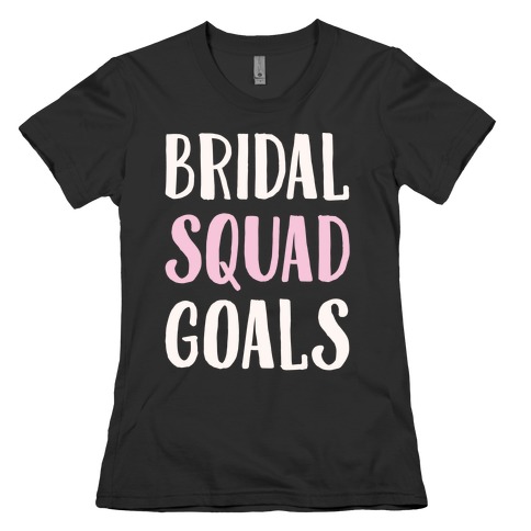 Bridal Squad Goals White Print Womens T-Shirt