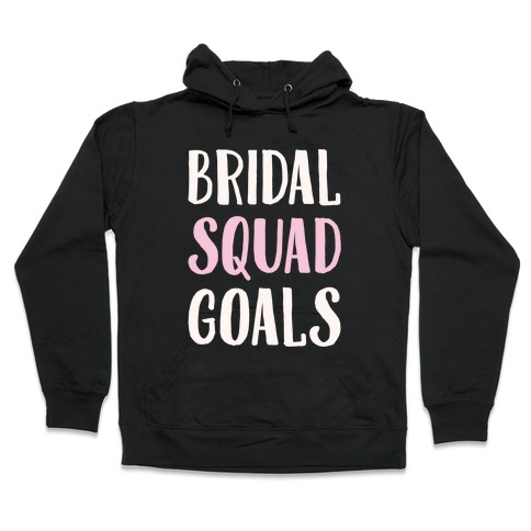 Bridal Squad Goals White Print Hooded Sweatshirt