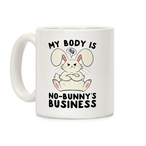 My Body Is No-Bunny's Business Coffee Mug