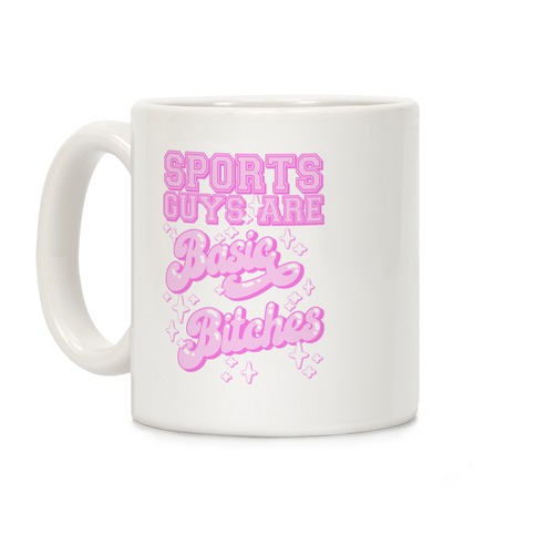 Sports Guys are Basic Bitches Coffee Mug