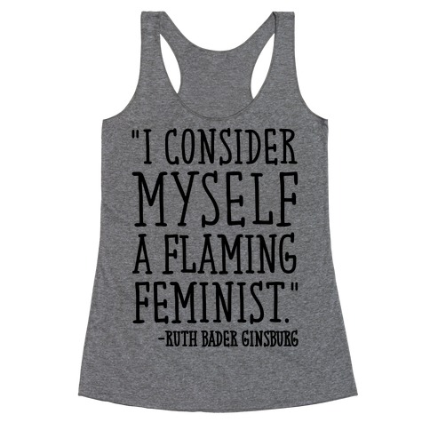 I Consider Myself A Flaming Feminist RBG Quote Racerback Tank Top