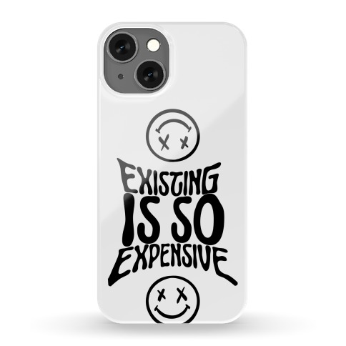 Existing Is So Expensive (white) Phone Case