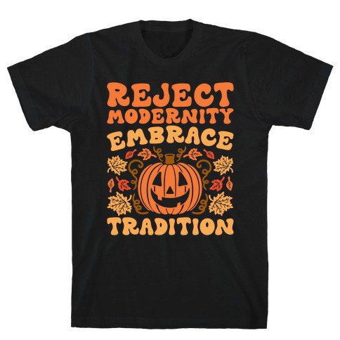 Reject Modernity Embrace Tradition Halloween Parody T-Shirt