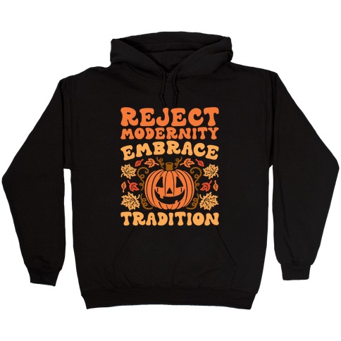 Reject Modernity Embrace Tradition Halloween Parody Hooded Sweatshirt