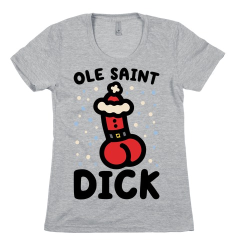 Ole Saint Dick Womens T-Shirt