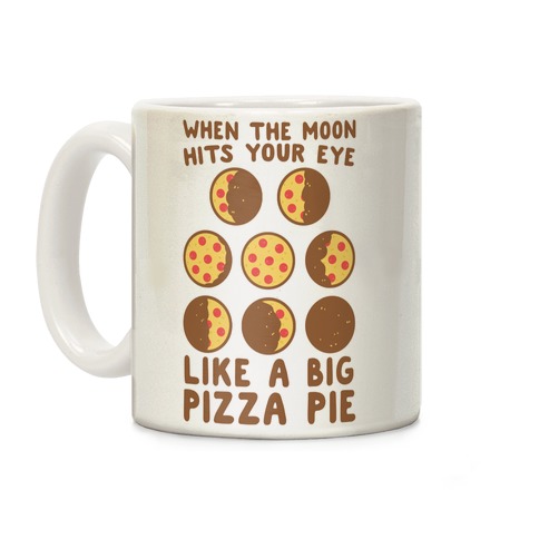When the Moon Hits Your Eye - Pizza Moon Coffee Mug