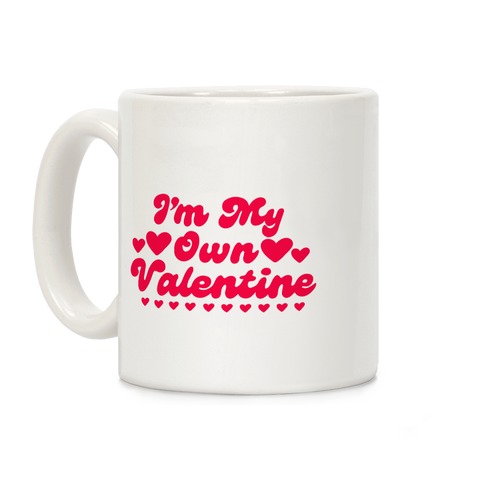 I'm My Own Valentine Coffee Mug
