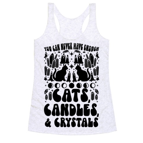 You Can Never Have Enough Cats, Candles, and Crystals Racerback Tank Top