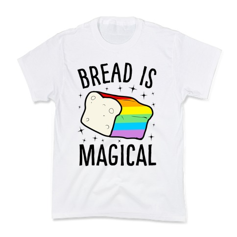 Bread Is Magical Kids T-Shirt