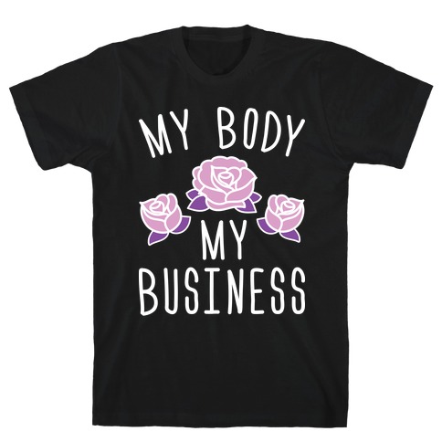 My Body My Business T-Shirt