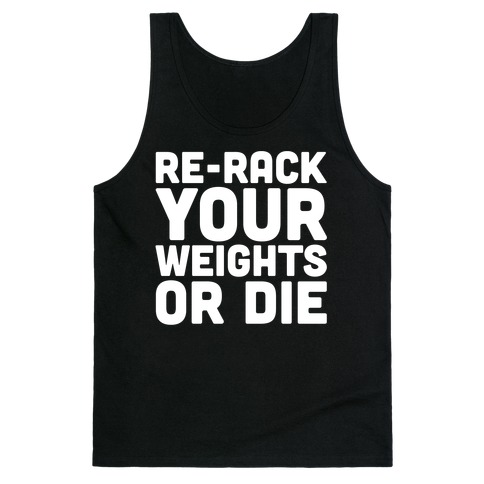 Re-Rack Your Weights Or Die White Print Tank Top