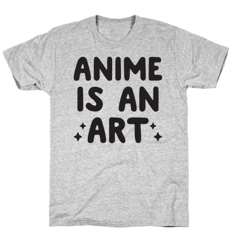 Anime Is An Art T-Shirt