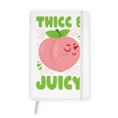 Thicc And Juicy Notebook
