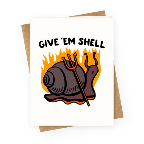 Give Em' Shell Snail Greeting Card