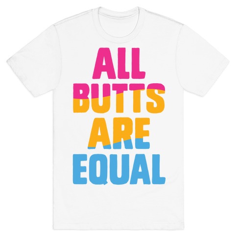 All Butts Are Equal T-Shirt