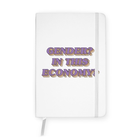 Gender? In This Economy? Notebook
