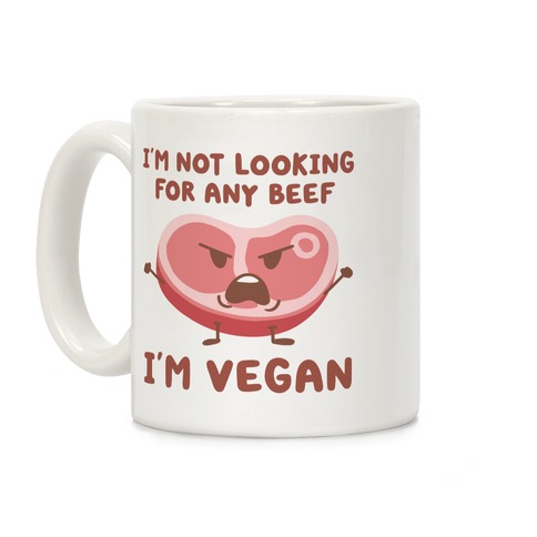 I'm Not Looking For Any Beef I'm Vegan Coffee Mug