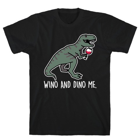 Wino And Dino Me T-Shirt
