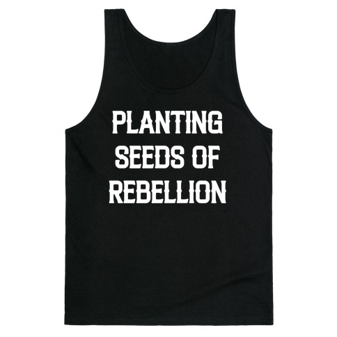 Planting Seeds Of Rebellion Tank Top