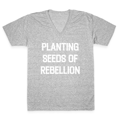 Planting Seeds Of Rebellion V-Neck Tee Shirt