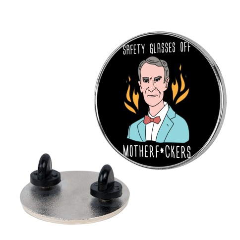 Safety Glasses Off Motherf*ckers - Bill Nye Pin