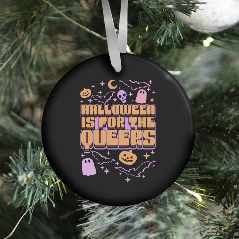 Halloween Is For The Queers Ornament