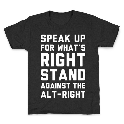 Speak Up For What's Right Stand Against The Alt-Right White Print Kids T-Shirt