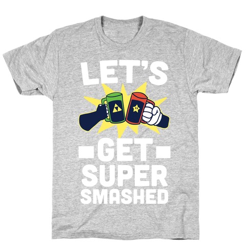 Let's Get Super-Smashed T-Shirt