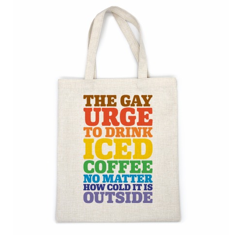 The Gay Urge To Drink Iced Coffee Casual Tote