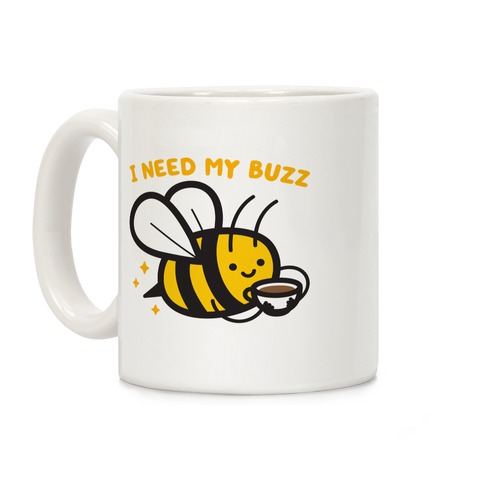 I Need My Buzz Coffee Bee Coffee Mug
