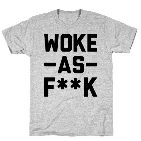 Woke As F**k T-Shirt