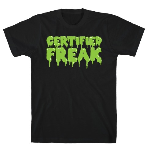 Certified Freak Drippy T-Shirt