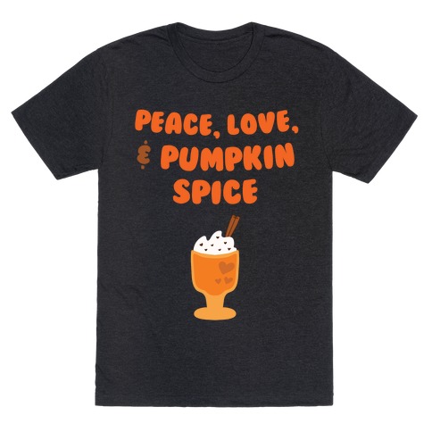 Peace, Love, & Pumpkin Spice T-Shirt
