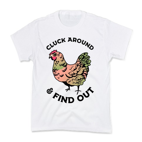Cluck Around & Find Out Kids T-Shirt