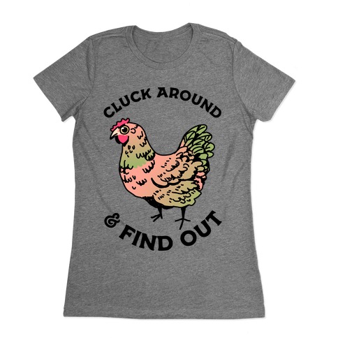 Cluck Around & Find Out Womens T-Shirt