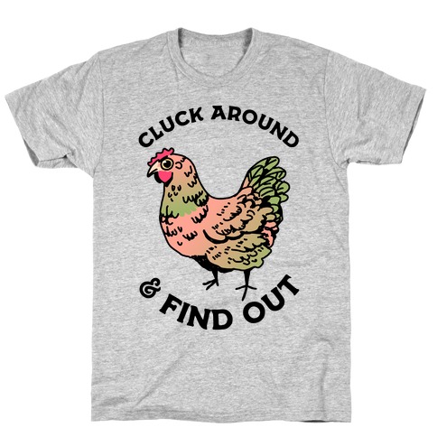 Cluck Around & Find Out T-Shirt