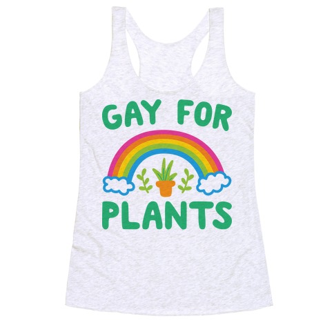 Gay For Plants Racerback Tank Top
