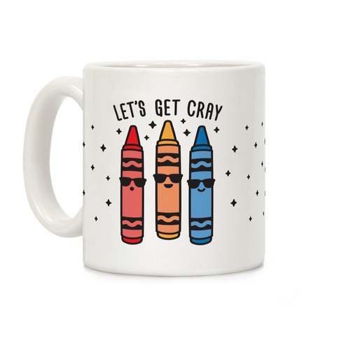 Let's Get Cray Coffee Mug