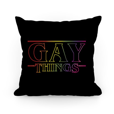Gay Things (Rainbow) Pillow