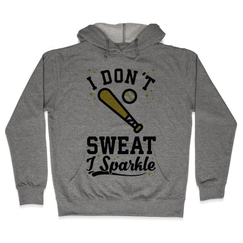 I Don't Sweat I Sparkle Softball Hooded Sweatshirt