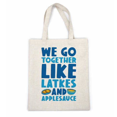 We Go Together Like Latkes And Applesauce Casual Tote