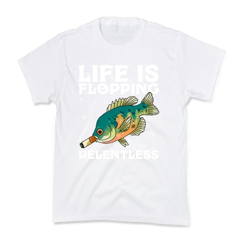 Life is Flopping Relentless Fish Kids T-Shirt
