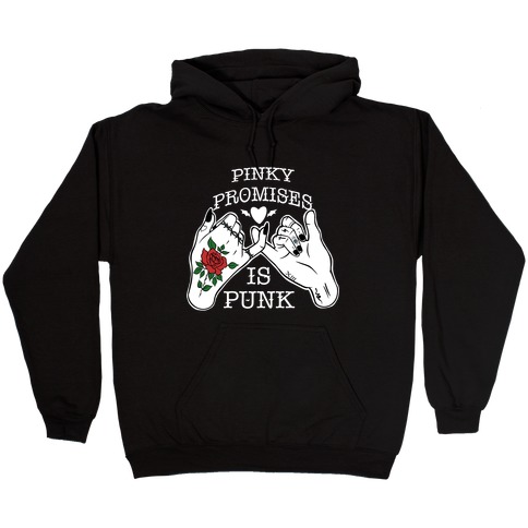 Pinky Promises Is Punk Hooded Sweatshirt