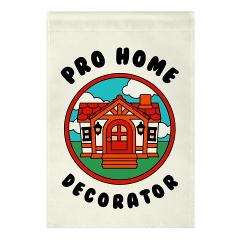 Pro Home Decorator  Garden Flag | LookHUMAN