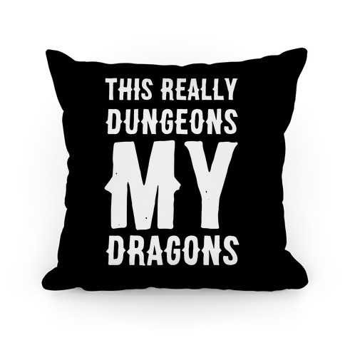 This Really Dungeons My Dragons Pillow