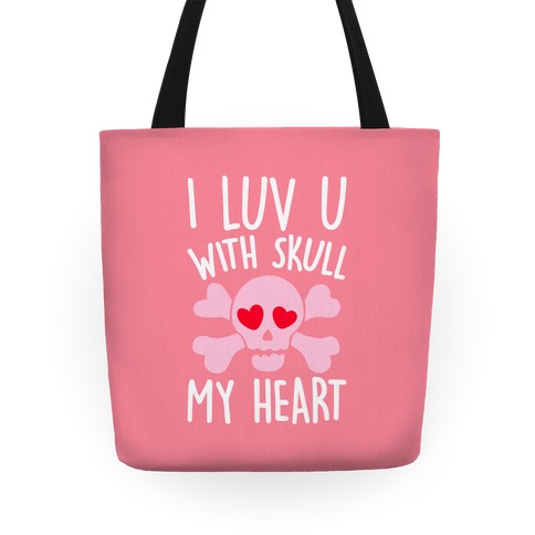 I Luv U With Skull My Heart  Tote